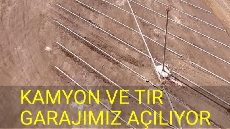 KAMYON VE TIR GARAJIMIZ AÇILIYOR 