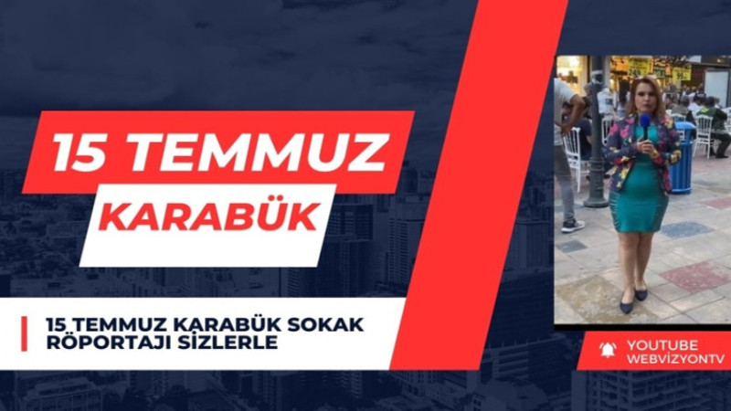 KARABÜKTE 15 TEMMUZ KUTLAMALARI YAPILDI