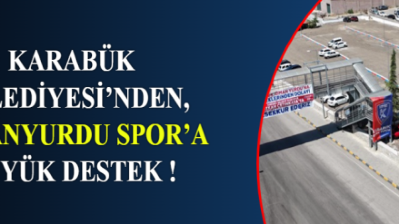 KARABÜK BELEDİYESİ’NDEN, İDMANYURDU SPOR’A DESTEK !