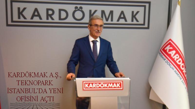 KARDÖKMAK A.Ş., TEKNOPARK İSTANBUL’DA YENİ OFİSİNİ AÇTI