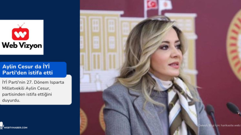 Aylin Cesur da İYİ Parti'den istifa etti