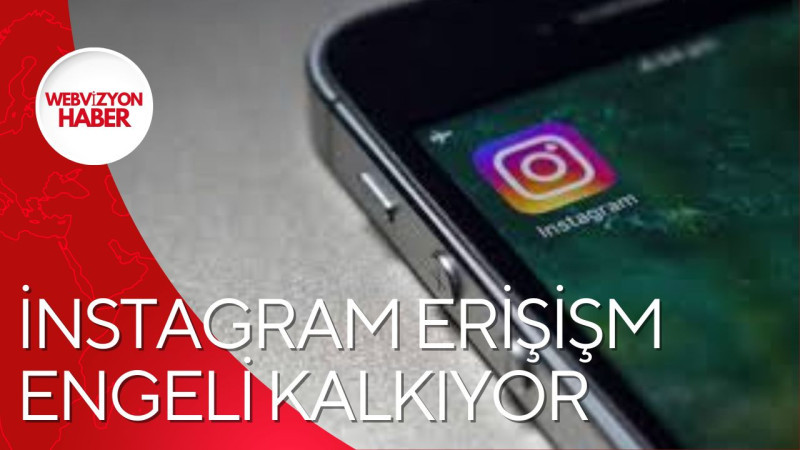 İNSTAGRAM ERİŞİŞM ENGELİ KALKIYOR