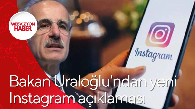 Bakan Uraloğlu'ndan yeni Instagram açıklaması