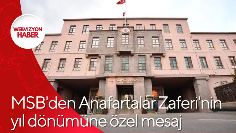 MSB'den Anafartalar Zaferi'nin yıl dönümüne özel mesaj