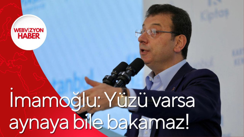 İmamoğlu: Yüzü varsa aynaya bile bakamaz!