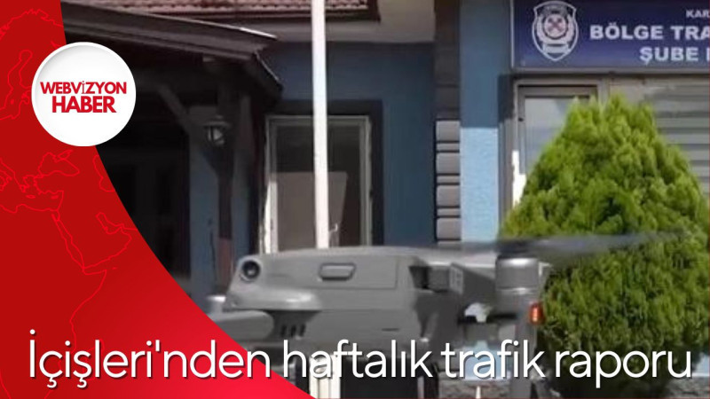 İçişleri'nden haftalık trafik raporu