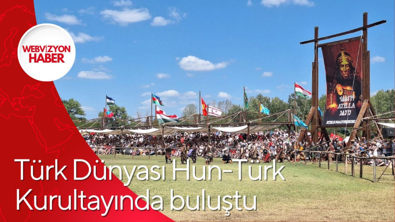 Türk Dünyası Hun-Türk Kurultayında buluştu