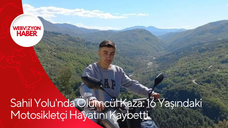 Sahil Yolu'nda Ölümcül Kaza: 16 Yaşındaki Motosikletçi Hayatını Kaybetti