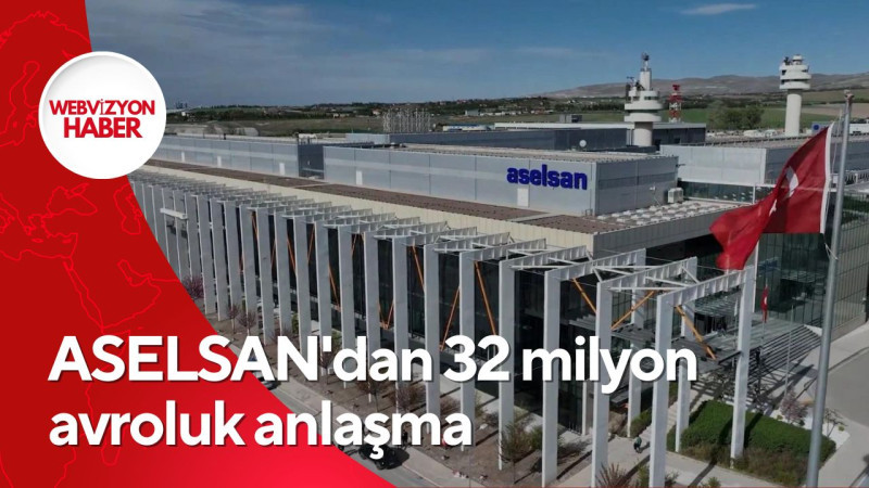 ASELSAN'dan 32 milyon avroluk anlaşma