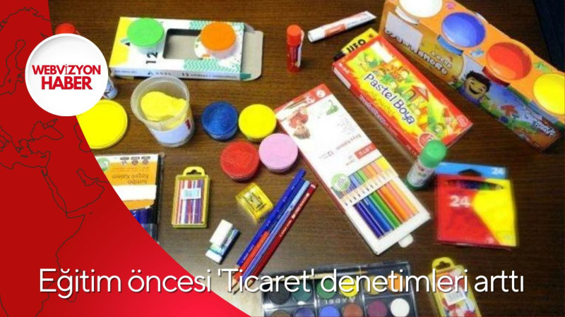 Eğitim öncesi 'Ticaret' denetimleri arttı