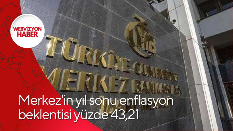 Merkez'in yıl sonu enflasyon beklentisi yüzde 43,21