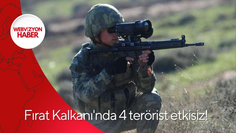 Fırat Kalkanı'nda 4 terörist etkisiz!