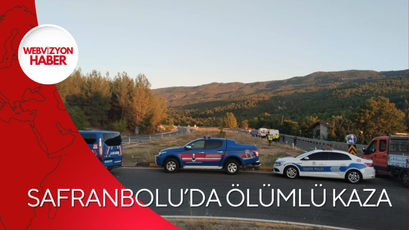 SAFRANBOLU'DA ÖLÜMLÜ KAZA