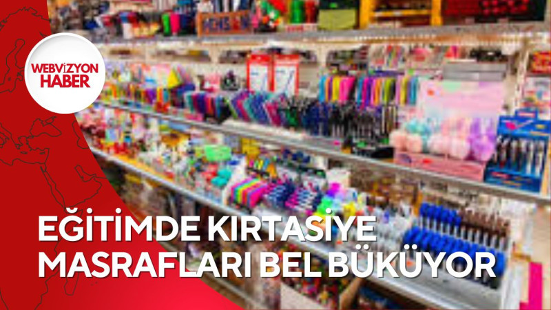 EĞİTİMDE KIRTASİYE MASRAFLARI BEL BÜKÜYOR