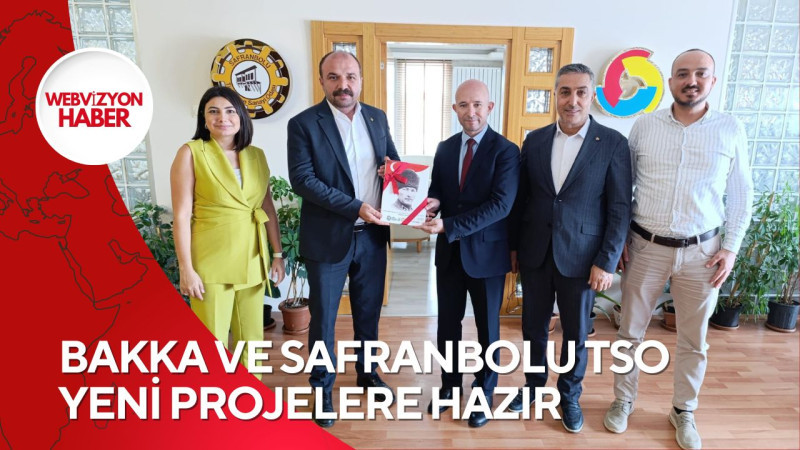 BAKKA VE SAFRANBOLU TSO YENİ PROJELERE HAZIR