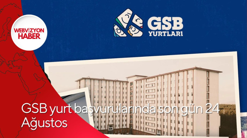 GSB yurt başvurularında son gün 24 Ağustos