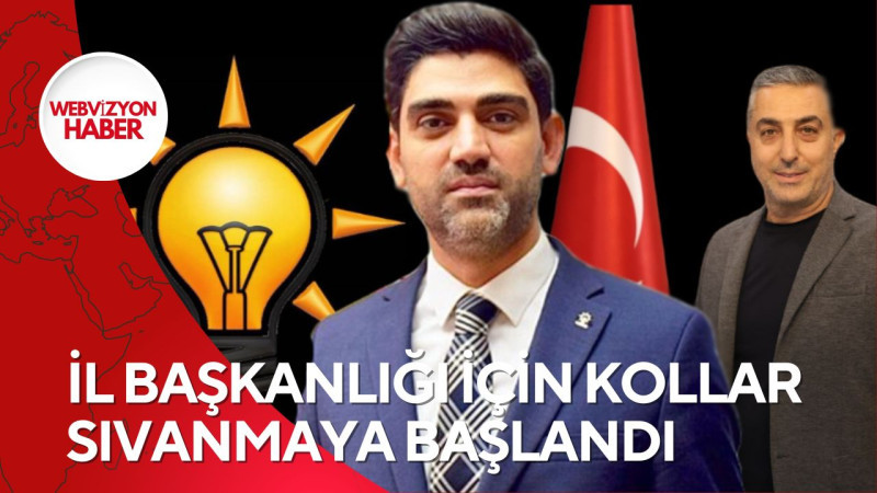 İL BAŞKANLIĞI İÇİN KOLLAR SIVANMAYA BAŞLANDI