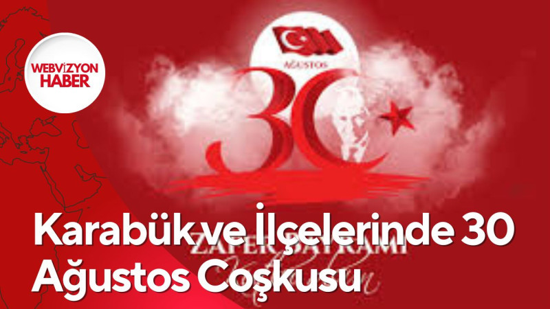 Karabük ve İlçelerinde 30 Ağustos Coşkusu