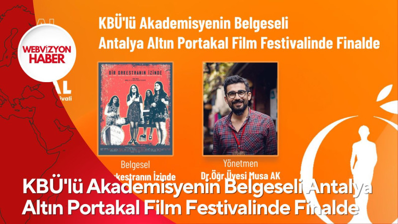 KBÜ'lü Akademisyenin Belgeseli Antalya Altın Portakal Film Festivalinde Finalde