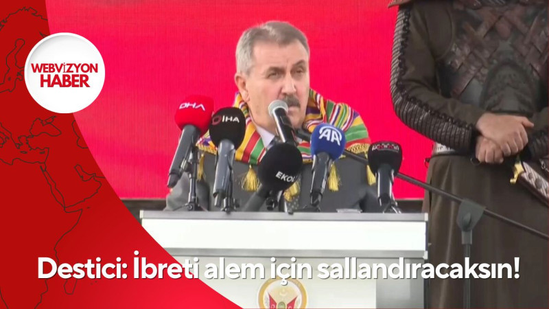 Destici: İbreti alem için sallandıracaksın!