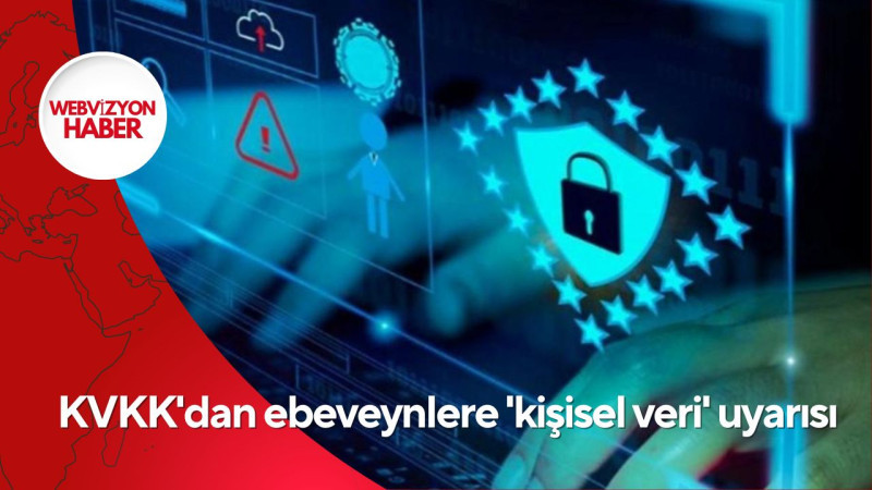 KVKK'dan ebeveynlere 'kişisel veri' uyarısı