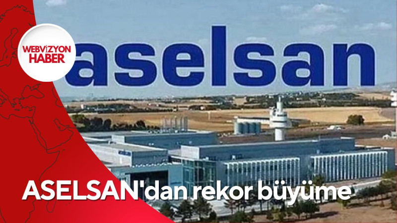 ASELSAN'dan rekor büyüme