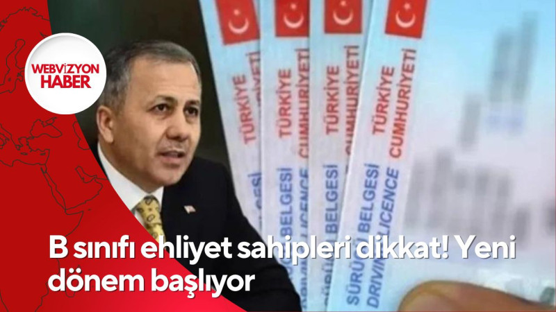 B sınıfı ehliyet sahipleri dikkat! Yeni dönem başlıyor