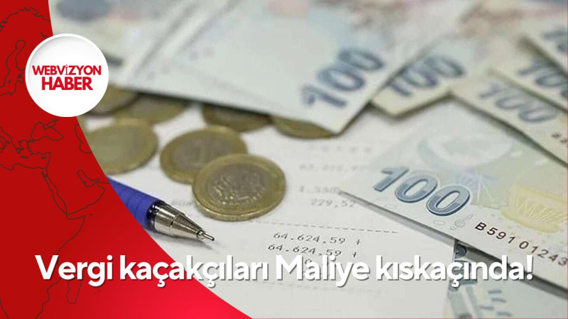 Vergi kaçakçıları Maliye kıskaçında!