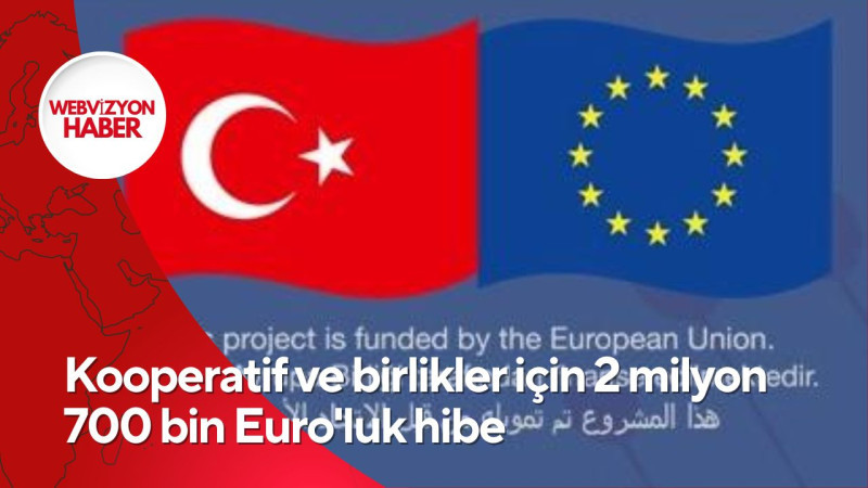 Kooperatif ve birlikler için 2 milyon 700 bin Euro'luk hibe