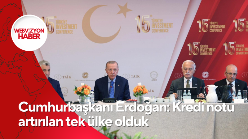 Cumhurbaşkanı Erdoğan: Kredi notu artırılan tek ülke olduk