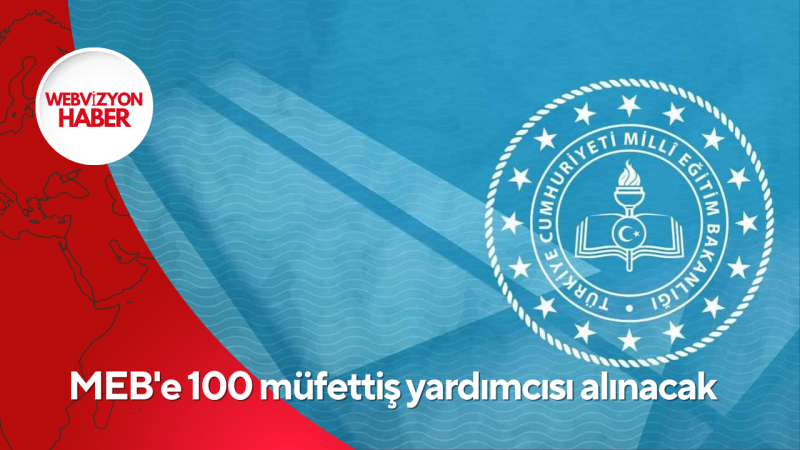 MEB'e 100 müfettiş yardımcısı alınacak