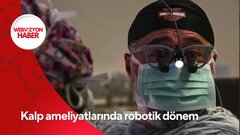 Kalp ameliyatlarında robotik dönem