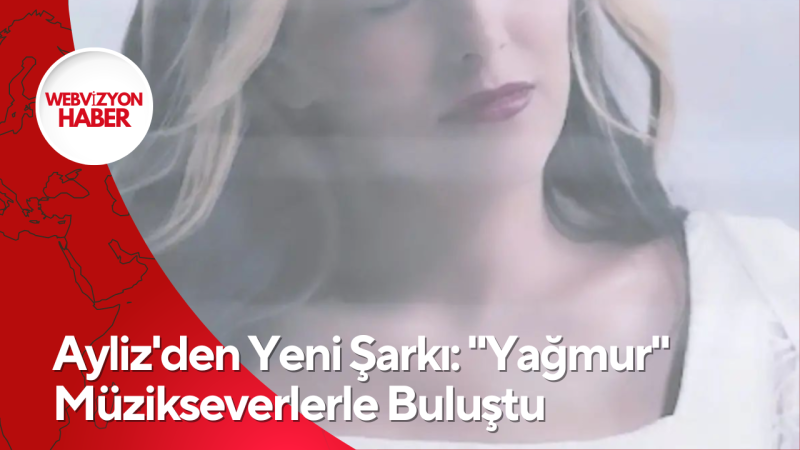 Ayliz'den Yeni Şarkı: 