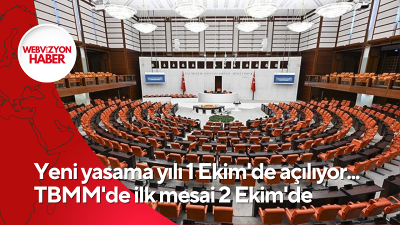 Yeni yasama yılı 1 Ekim'de açılıyor... TBMM'de ilk mesai 2 Ekim'de