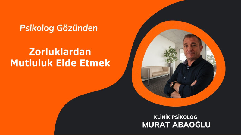 Zorluklardan Mutluluk Elde Etmek