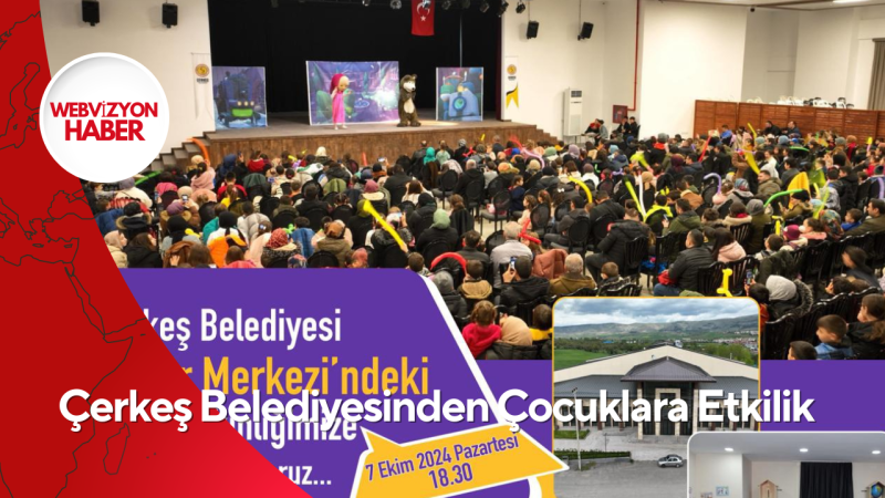 Çerkeş Belediyesinden Çocuklara Etkilik