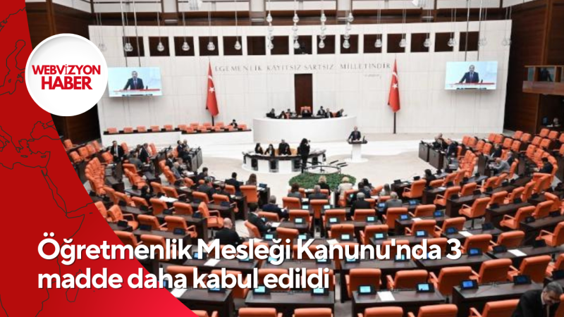 Öğretmenlik Mesleği Kanunu'nda 3 madde daha kabul edildi