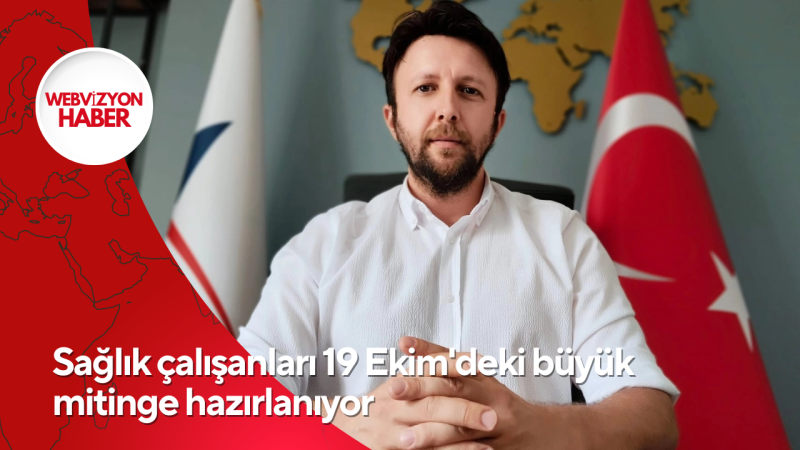 Sağlık çalışanları 19 Ekim'deki büyük mitinge hazırlanıyor