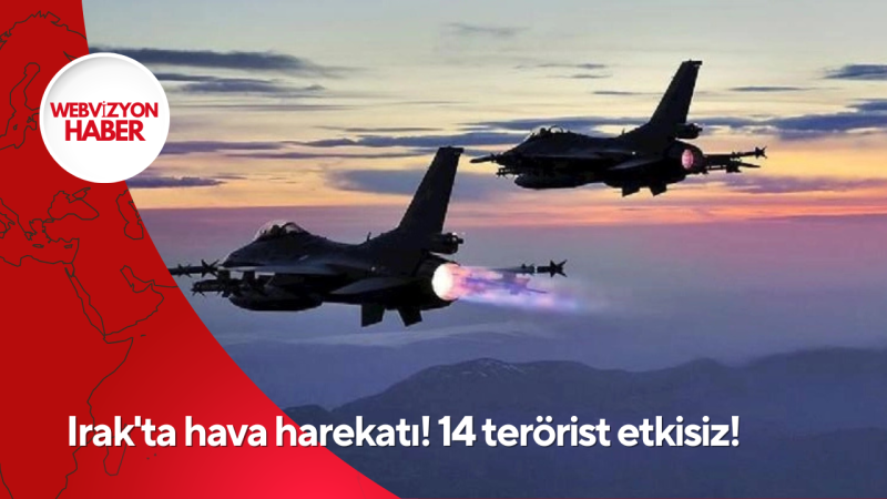 Irak'ta hava harekatı! 14 terörist etkisiz!