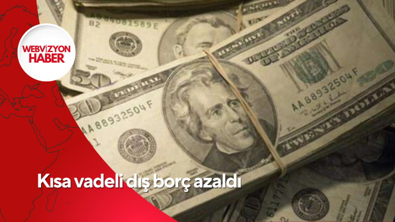 Kısa vadeli dış borç azaldı