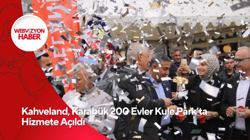 Kahveland, Karabük 200 Evler Kule Park’ta Hizmete Açıldı