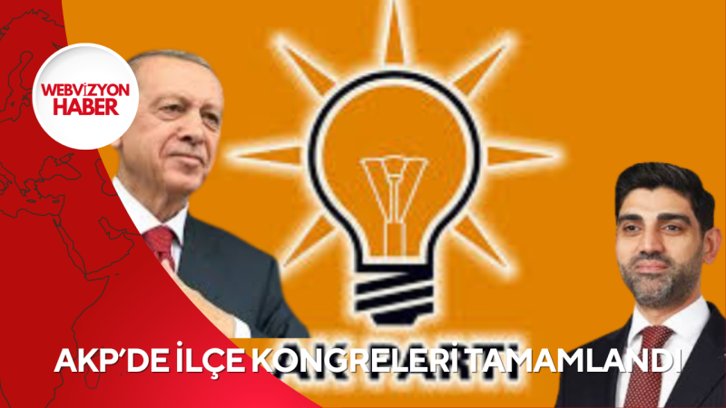 AKP’DE İLÇE KONGRELERİ TAMAMLANDI