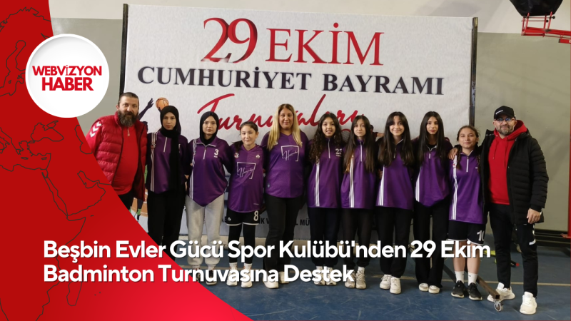 Beşbin Evler Gücü Spor Kulübü'nden 29 Ekim Badminton Turnuvasına Destek