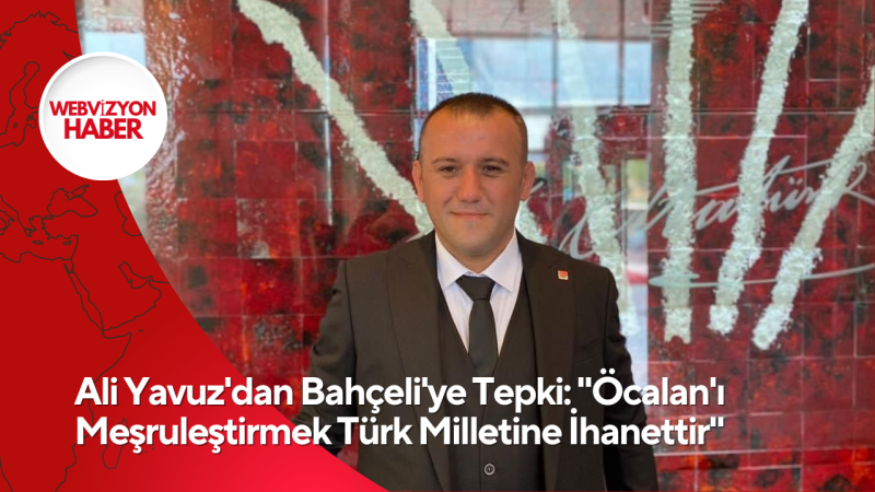 Ali Yavuz'dan Bahçeli'ye Tepki: 