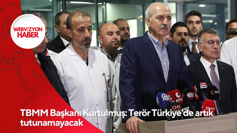 TBMM Başkanı Kurtulmuş: Terör Türkiye'de artık tutunamayacak