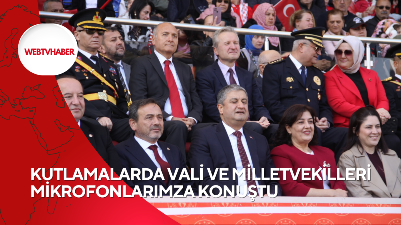 KUTLAMALARDA VALİ VE MİLLETVEKİLLERİ MİKROFONLARIMZA KONUŞTU