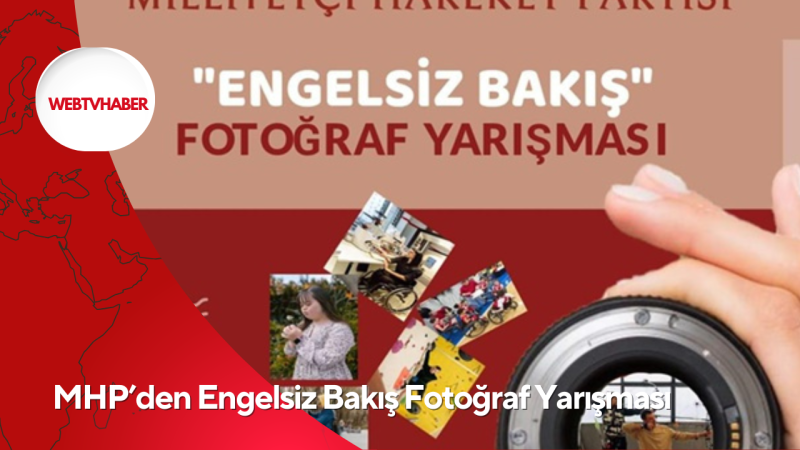 MHP’den Engelsiz Bakış Fotoğraf Yarışması