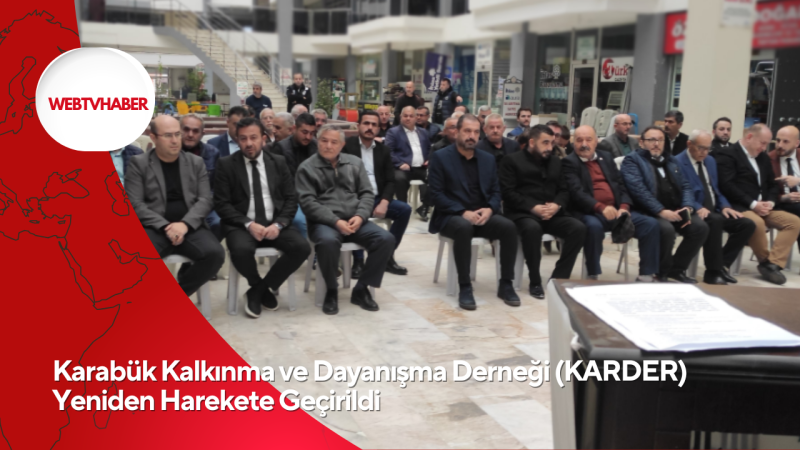 Karabük Kalkınma ve Dayanışma Derneği (KARDER) Yeniden Harekete Geçirildi