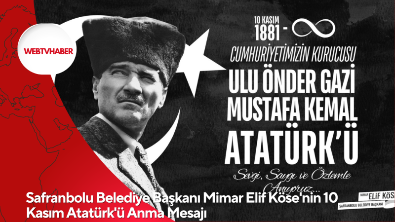 Safranbolu Belediye Başkanı Mimar Elif Köse'nin 10 Kasım Atatürk'ü Anma Mesajı