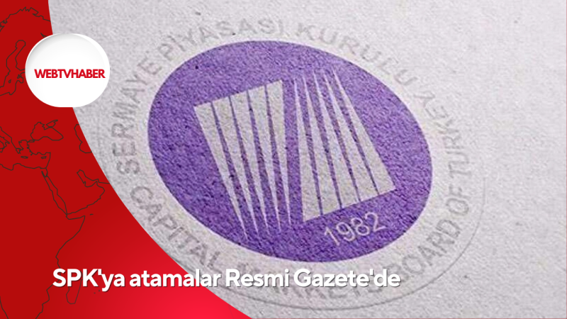 SPK'ya atamalar Resmi Gazete'de